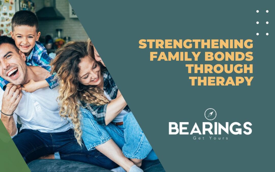 Strengthening Family Bonds Through Therapy