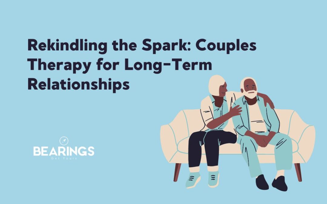 Rekindling the Spark: Couples Therapy for Long-Term Relationships